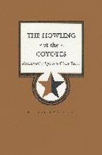 Enlarge image Cover: The Howling of the Coyotes - Texas A & M University Press