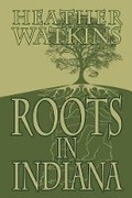 Cover: Roots in Indiana - BLACK ROSE WRITING