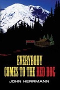 Cover: Everybody Comes to the Red Dog - Booklocker.com
