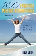 Cover: 200 Powerful Positive Affirmations Volume II and 6 Super Chargers to Put Them to Work - Andrew F. Grant