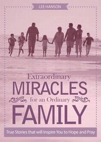 Enlarge image Cover: Extraordinary Miracles for an Ordinary Family - Tate Publishing & Enterprises
