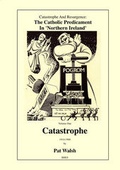 Cover: Catastrophe and Resurgence: Catastrophe 1914-1968 Volume one - Belfast Historical & Educational Society
