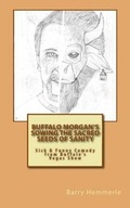 Cover: Buffalo Morgan's Sowing the Sacred Seeds of Sanity - Freedom of Speech Publishing, Incorporated