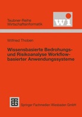Cover: Wissensbasierte Bedrohungs- und Risikoanalyse Workflow-basierter Anwendungssysteme - Vieweg+Teubner Verlag