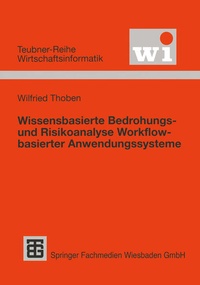 Enlarge image Cover: Wissensbasierte Bedrohungs- und Risikoanalyse Workflow-basierter Anwendungssysteme - Vieweg+Teubner Verlag