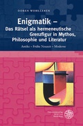 Cover: Enigmatik - Das R&auml;tsel als hermeneutische Grenzfigur in Mythos, Philosophie und Literatur - Universit&auml;tsverlag Winter