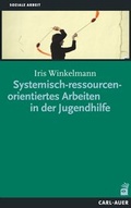 Cover: Systemisch-ressourcenorientiertes Arbeiten in der Jugendhilfe - Carl-Auer Verlag