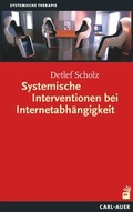 Bild: Systemische Interventionen bei Internetabh&auml;ngigkeit - Carl-Auer Verlag