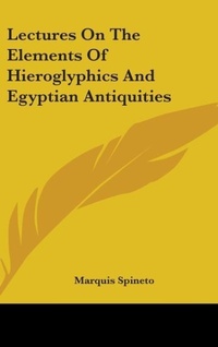 Abbildung von: Lectures On The Elements Of Hieroglyphics And Egyptian Antiquities - Kessinger Publishing