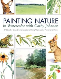 Abbildung von: Painting Nature in Watercolor with Cathy Johnson - North Light Books