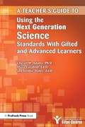Cover: Teacher's Guide to Using the Next Generation Science Standards With Gifted and Advanced Learners - Prufrock Press