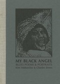 Cover: My Black Angel, Blues Poems and Portraits: Limited Edition - Stephen F. Austin State University Press