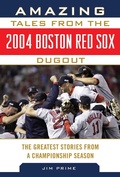 Cover: Amazing Tales from the 2004 Boston Red Sox Dugout - Sports Publishing