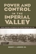 Cover: Power and Control in the Imperial Valley - Texas A & M University Press