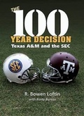Cover: The 100-Year Decision - Texas A & M University Press