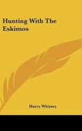 Cover: Hunting With The Eskimos - Kessinger Publishing