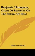 Cover: Benjamin Thompson, Count of Rumford on the Nature of Heat - Kessinger Publishing