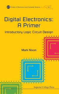 Enlarge image Cover: Digital Electronics: A Primer - Introductory Logic Circuit Design - Imperial College Press