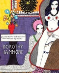 Cover: Dorothy Iannone: You Who Read Me With Passion Now Must Forever Be My Friends - Siglio Press