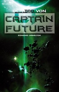 Enlarge image Cover: Captain Future 22: Der Tod von Captain Future - Golkonda Verlag
