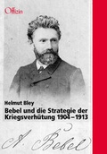 Cover: Bebel und die Strategie der Kriegsverh&uuml;tung. 1904-1913 - Offizin Hannover