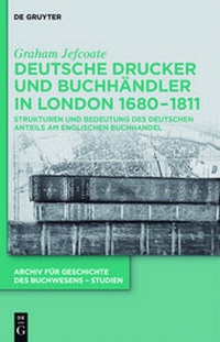 Bild vergrößern Bild: Deutsche Drucker und Buchhändler in London 1680-1811 - De Gruyter