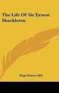 Cover: The Life of Sir Ernest Shackleton - Kessinger Publishing