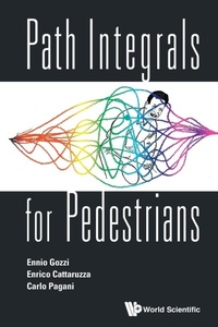 Enlarge image Cover: Path Integrals For Pedestrians - World Scientific Publishing Co Pte Ltd