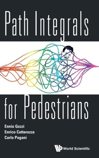 Enlarge image Cover: Path Integrals For Pedestrians - World Scientific Publishing Co Pte Ltd