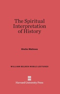 Cover: The Spiritual Interpretation of History - Harvard University Press