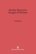 Cover: Berthe Morisot's Images of Women - Harvard University Press