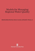 Cover: Models for Managing Regional Water Quality - Harvard University Press