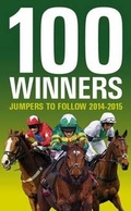 Cover: 100 Winners: Jumpers to Follow 2014-2015 - Raceform Ltd
