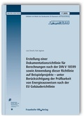 Cover: Erstellung einer Dokumentationsrichtlinie f&uuml;r Berechnungen nach der DIN V 18599 sowie Anwendung dieser Richtlinie auf Beispielprojekte - unter Ber&uuml;cksichtigung der Pr&uuml;fbarkeit von Energieausweisen nach der EU Geb&auml;uderichtlinie. Abschlussbericht - Fraunhofer IRB Verlag
