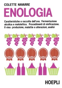 Abbildung von: Enologia. Caratteristiche e raccolta dell'uva. Fermentazione alcolica e malolattica. Procedimenti di vinificazione. Il vino: produzione, malattie e alterazioni, analisi - Agricoltura;Hoepli