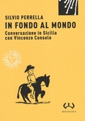 Cover: In fondo al mondo. Conversazione in Sicilia con Vincenzo Consolo - Micro;Mesogea