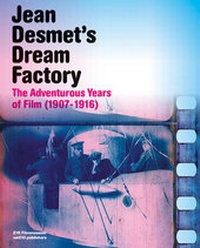 Abbildung von: Jean Desmet's Dream Factory - the Adventurous Years of Film (1907-1916) - NAI Publishers