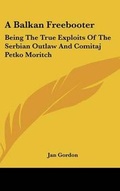 Cover: A Balkan Freebooter - Kessinger Publishing