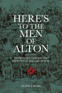Abbildung von: Here's to the Men of Alton - The History Press Ltd