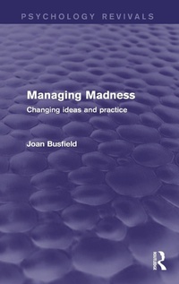 Bild vergrößern Bild: Managing Madness (Psychology Revivals) - Routledge