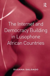 Enlarge image Cover: The Internet and Democracy Building in Lusophone African Countries - Routledge