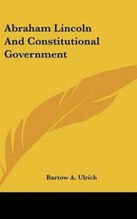 Abbildung von: Abraham Lincoln And Constitutional Government - Kessinger Publishing
