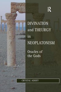 Enlarge image Cover: Divination and Theurgy in Neoplatonism - Routledge