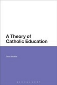 Abbildung von: A Theory of Catholic Education - Bloomsbury Academic