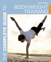 Abbildung von: The Complete Guide to Bodyweight Training - Bloomsbury Sport