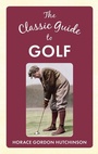 Cover: The Classic Guide To Golf - Amberley Publishing