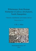 Cover: Whetstones from Roman Silchester (Calleva Atrebatum) North Hampshire Character manufacture provenance and use - BAR Publishing
