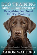 Cover: Dog Training Bible for Dog Owners - Speedy Publishing LLC