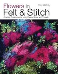 Cover: Flowers in Felt & Stitch - Search Press Ltd