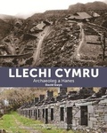 Cover: Llechi Cymru: Archaeoleg a Hanes - Royal Commission on the Ancient & Historical Monuments of Wales